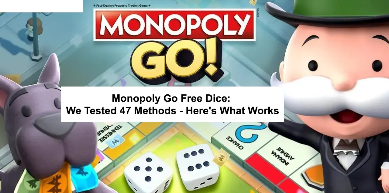 Monopoly Go Free Dice: I Tested 47 Methods - Here's What Works
