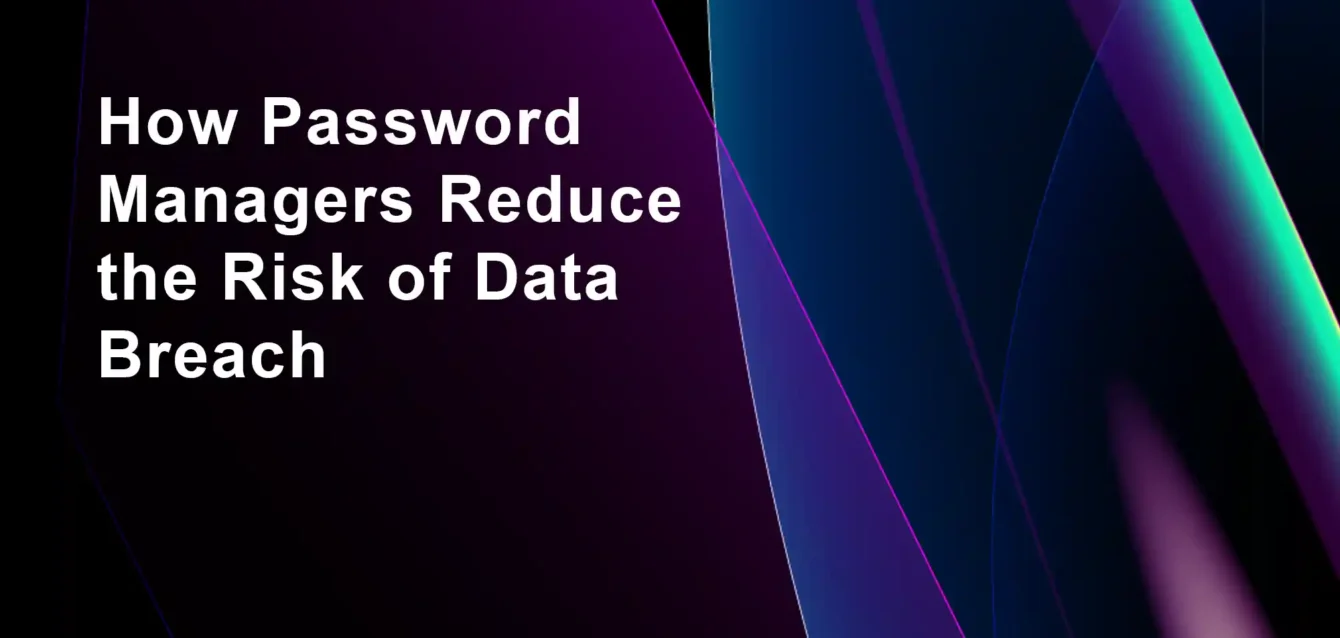 How Password Managers Reduce the Risk of Data Breach