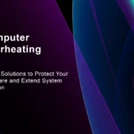 Computer Overheating: Expert Solutions to Protect Your Hardware and Extend System Lifespan