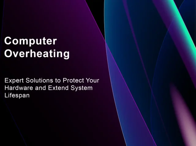 Computer Overheating: Expert Solutions to Protect Your Hardware and Extend System Lifespan