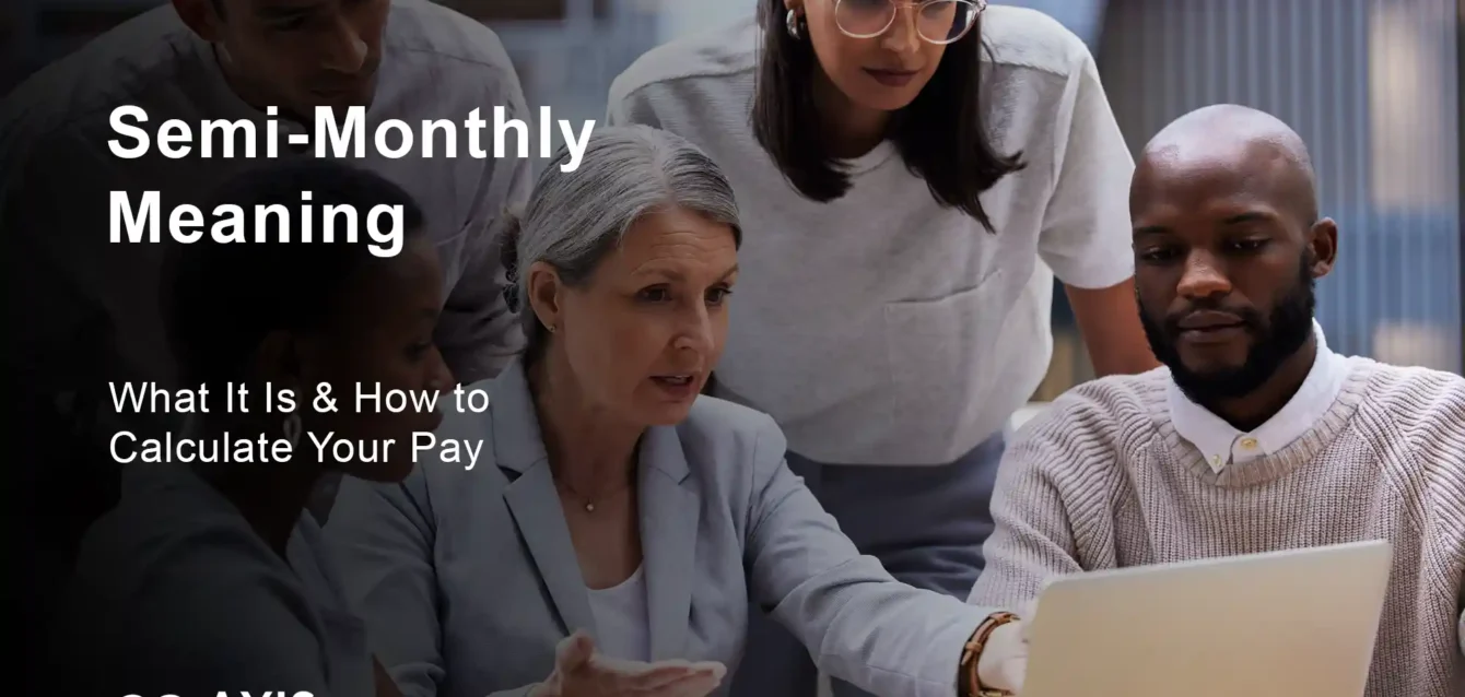 Semi Monthly Meaning: What It Is & How to Calculate Your Pay