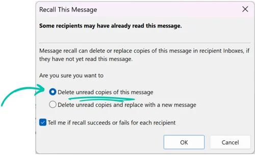 How to Recall an Email in Outlook | Guide 2025 Complet en Français 3 3. Choisir une option de rappel
Supprimer les copies non lues : supprime l'e-mail si non lu.
Supprimer et remplacer : supprime et remplace par un nouveau message.
Cochez « M'informer du succès ou de l'échec » pour suivre l'opération.