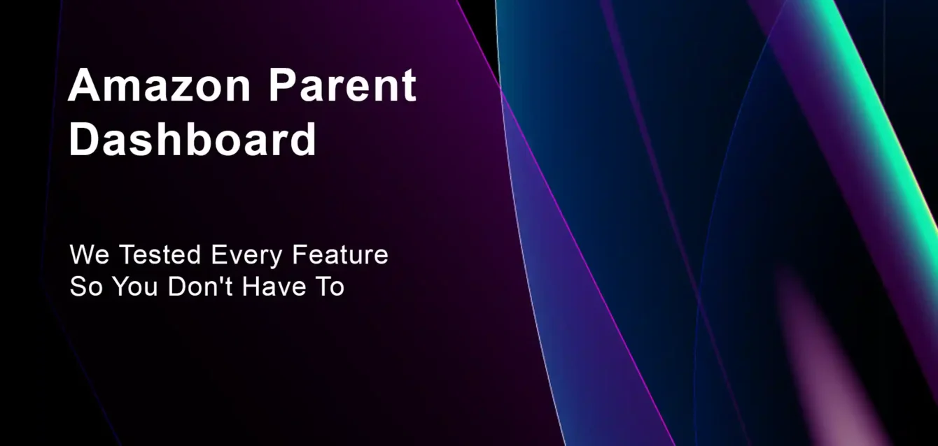 Amazon Parent Dashboard 2025 Wir haben jede Funktion getestet, damit Sie es nicht tun müssen