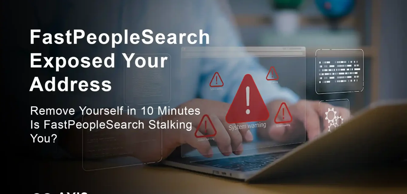 FastPeopleSearch Exposed Your Address How to Remove Yourself in 10 Minutes