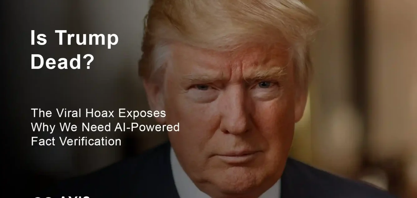 Is Trump Dead? The Viral Hoax Exposes Why We Need AI-Powered Fact Verification