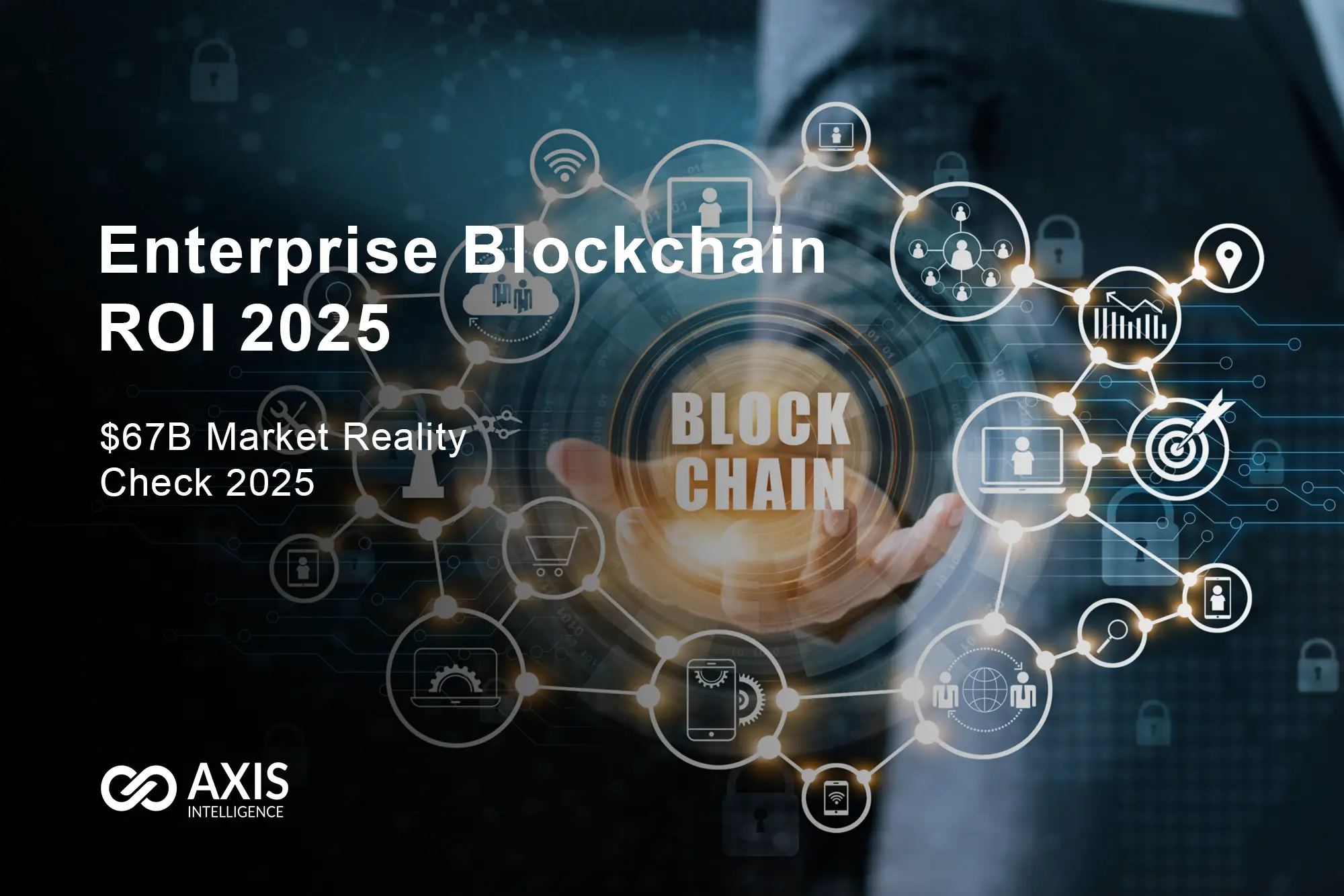 Enterprise Blockchain ROI: $67B Market Reality Check 2025 - Axis ...