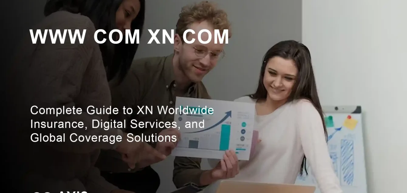 www com xn com Complete Guide to XN Worldwide Insurance, Digital Services, and Global Coverage Solutions