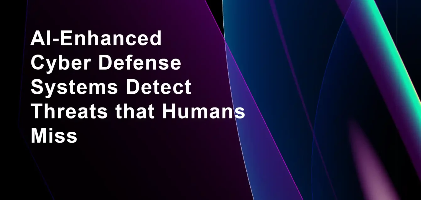 AI-Enhanced Cyber Defense Systems Detect Threats that Humans Miss