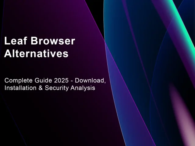 Leaf Browser Alternatives: Complete Guide 2025 - Download, Installation & Security Analysis