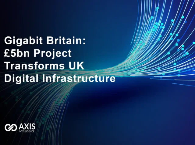 Project Gigabit Britain: £5bn Project Transforms UK Digital Infrastructure