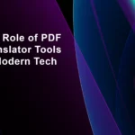 The Role of PDF Translator Tools in Modern Tech