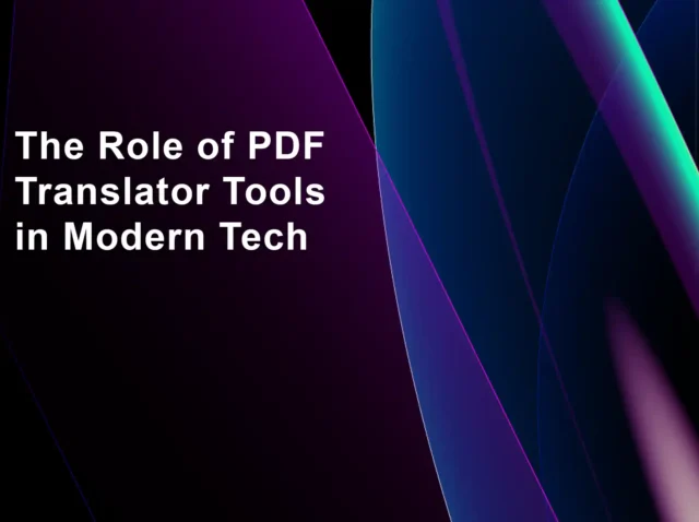 The Role of PDF Translator Tools in Modern Tech