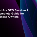 What Are SEO Services? A Complete Guide for Business Owners