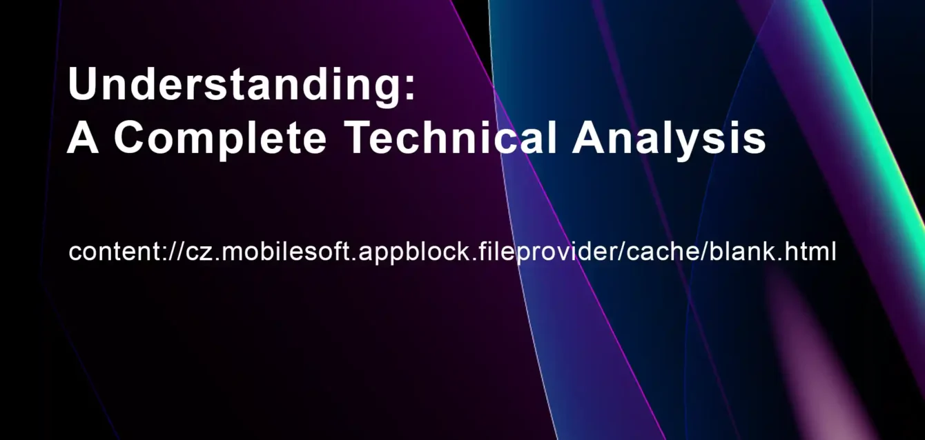 content://cz.mobilesoft.appblock.fileprovider/cache/blank.html A Complete Technical Analysis